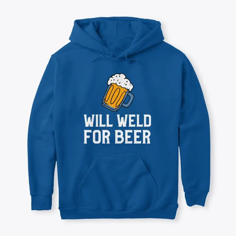 Will Weld For Beer